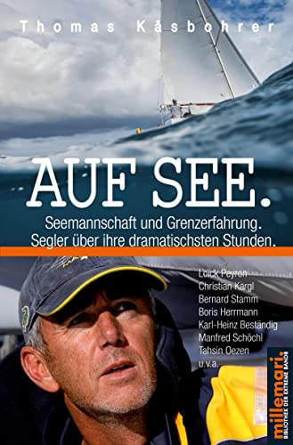 Auf See. Seemannschaft und Grenzerfahrung.: Segler über ihre dramatischsten Stunden.